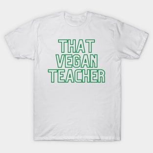 That Vegan Teacher - Dark Green T-Shirt